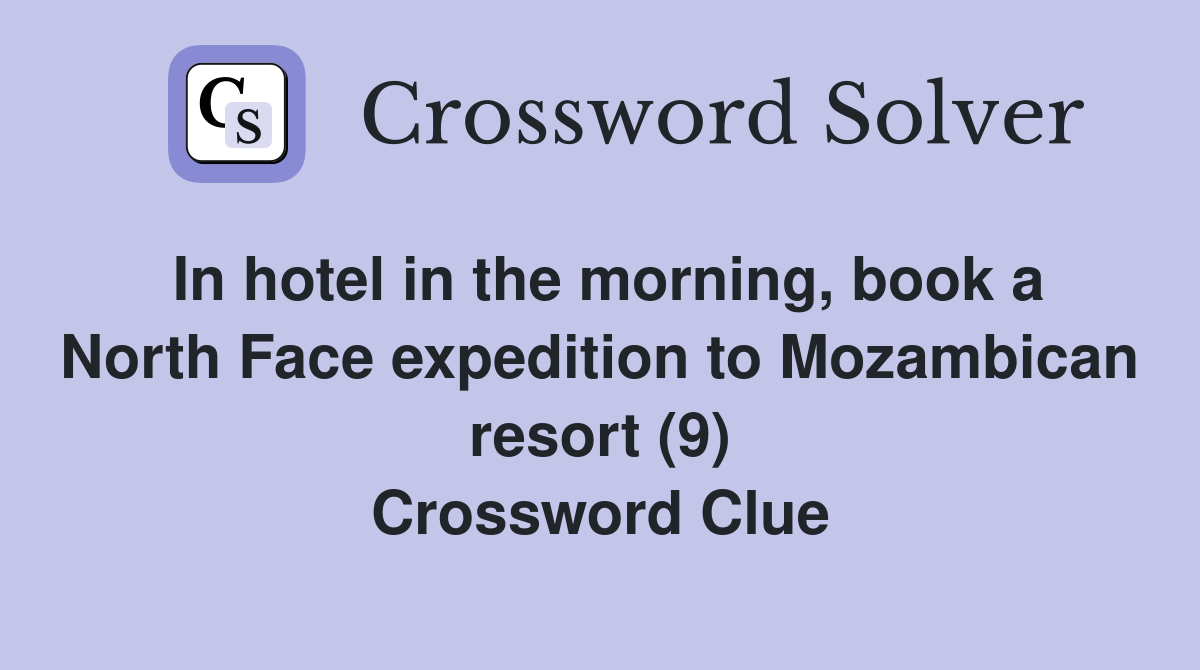 In hotel in the morning, book a North Face expedition to Mozambican